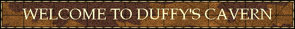WELCOME TO DUFFY'S CAVERN